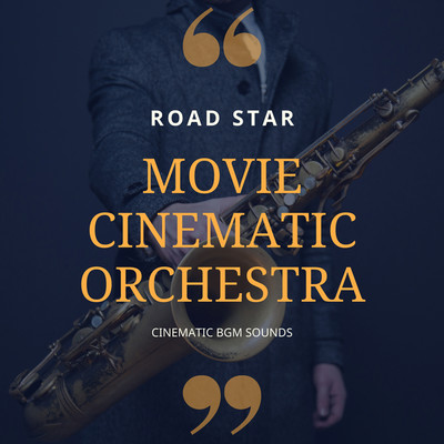 アルバム/MOVIE CINEMATIC ORCHESTRA -ROAD STAR-/Cinematic BGM Sounds
