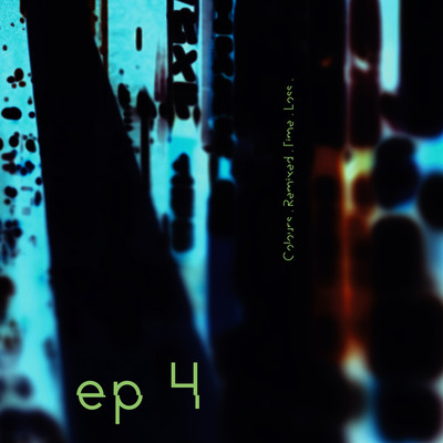 EP4. Colours. Remixed. Time. Loss./Maps