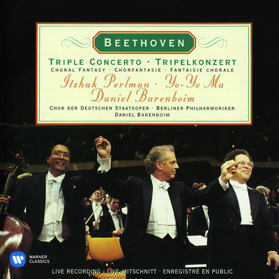 Beethoven: Triple Concerto, Op. 56 & Choral Fantasy, Op. 80/Daniel Barenboim／Itzhak Perlman／Yo-Yo Ma