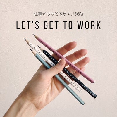 アルバム/Let's Get to Work - 仕事がはかどるピアノBGM/Relaxing Piano Crew