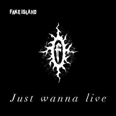 シングル/Just wanna live/FAKE ISLAND