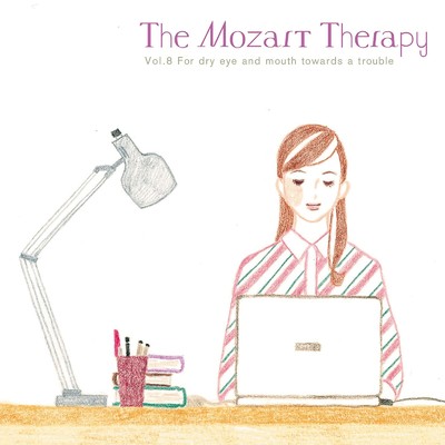 The Mozart Therapy 〜和合教授の音楽療法〜 Vol.8 ドライアイ ドライマウスでお悩みの方へ/和合治久