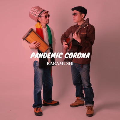 PANDEMIC CORONA/KARAMUSHI