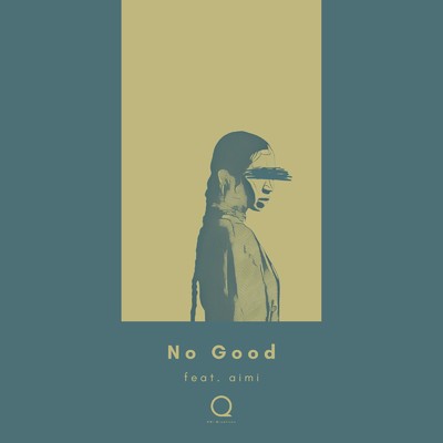 シングル/No Good (feat. aimi)/UNI-Qreatives