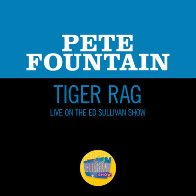 シングル/Tiger Rag (Live On The Ed Sullivan Show, May 14, 1961)/ピート・ファウンテン