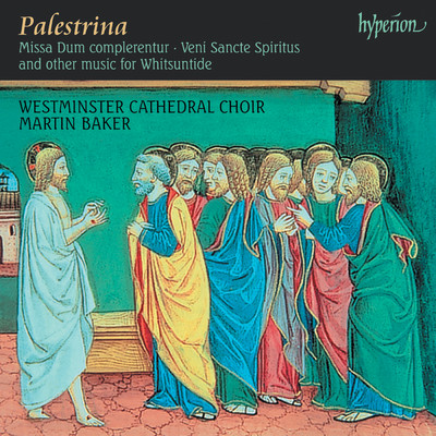 Palestrina: Missa Dum complerentur & Other Music for Whitsuntide/Westminster Cathedral Choir／Martin Baker