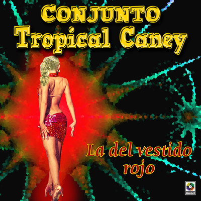 La Del Vestido Rojo/Conjunto Tropical Caney