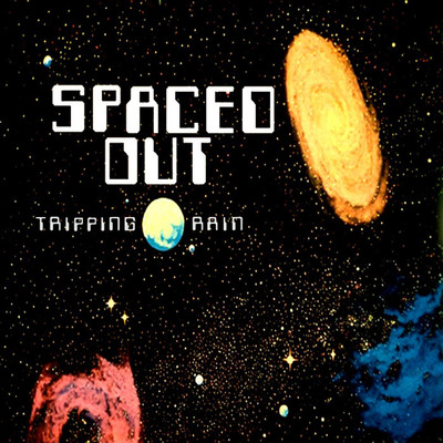Spaced Out/Tripping Rain