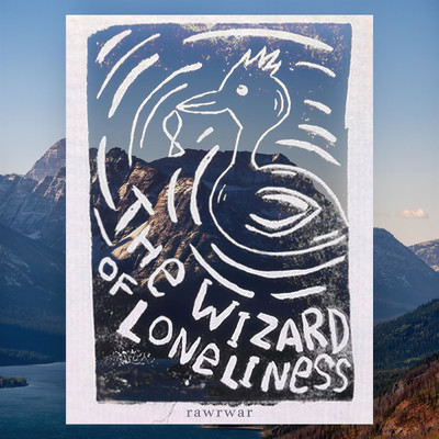 The Wizard of Loneliness/Rawrwar