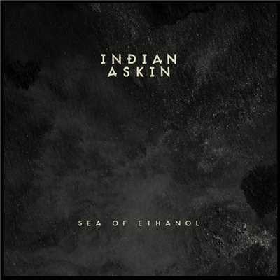 アルバム/Sea Of Ethanol/Indian Askin