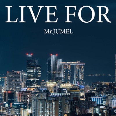 シングル/LIVE FOR/Mr.JUMEL