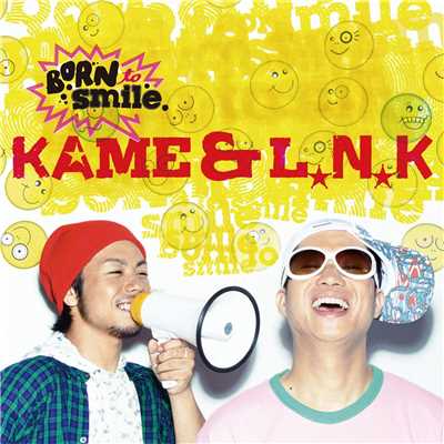 BORN TO SMILE/KAME&L.N.K