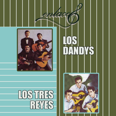 Enlaces los Dandys &  los Tres Reyes/Los Dandys／Los Tres Reyes