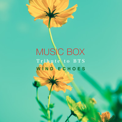 オルゴールで聴きたいK-POP - Tribute to BTS/Wind Echoes