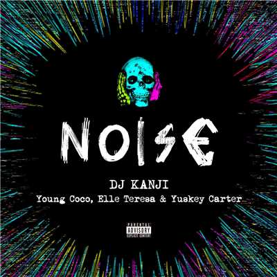 NOISE (feat. Young Coco, Elle Teresa & Yuskey Carter)/DJ KANJI