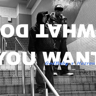 シングル/WHAT DO YOU WANT (feat. Hezron)/GodBaby