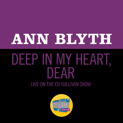 シングル/Deep In My Heart, Dear (Live On The Ed Sullivan Show, February 14, 1954)/Ann Blyth