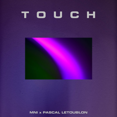 Touch/MNI／Pascal Letoublon