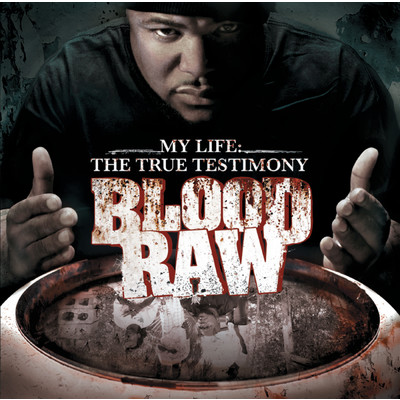 CTE Presents Blood Raw My Life The True Testimony/ブラッド・ロー