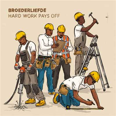 Hard Work Pays Off (Explicit) (featuring Nev-ielgg)/Broederliefde／SBMG