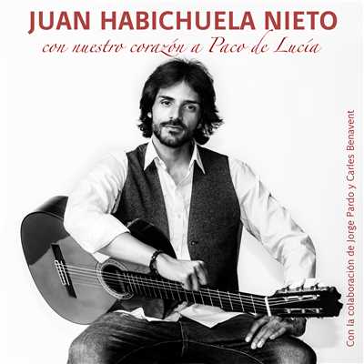 Con Nuestro Corazon A Paco De Lucia (featuring Carles Benavent, Jorge Pardo／Rumba)/Juan Habichuela Nieto