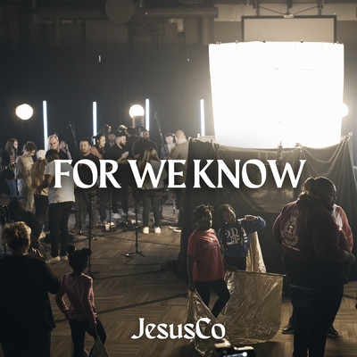 シングル/For We Know/Jesus Co.／WorshipMob