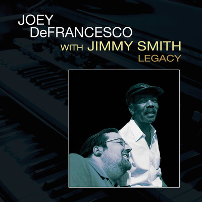 アルバム/Legacy (featuring Jimmy Smith)/ジョーイ・デフランセスコ