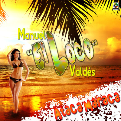Ataca Maraca/Manuel ”El Loco” Valdes
