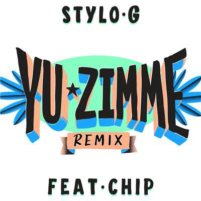 アルバム/Yu Zimme (featuring Chip／Remix)/Stylo G