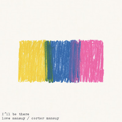 シングル/I'll Be There (feat. Carter Mansuy)/Love Mansuy