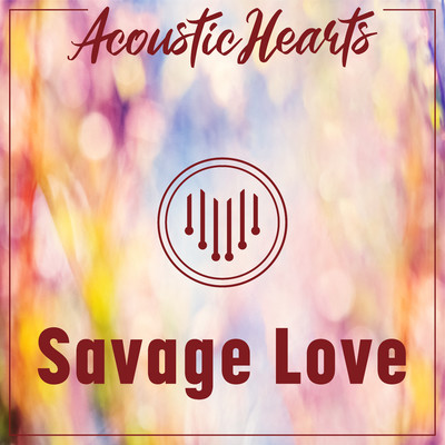 シングル/Savage Love/Acoustic Hearts