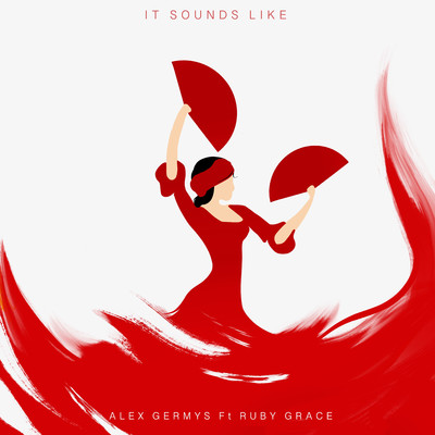 It Sounds Like (feat. Ruby Grace)/Alex Germys