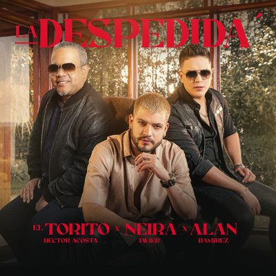 LA DESPEDIDA/Hector Acosta ”El Torito”, Javier Neira & Alan Ramirez