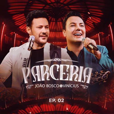 アルバム/Parceria, Ep. 02/Joao Bosco & Vinicius