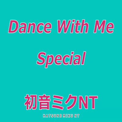 Dance With Me Special Feat.初音ミク/MTCP