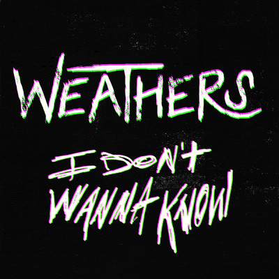 I Don't Wanna Know/Weathers