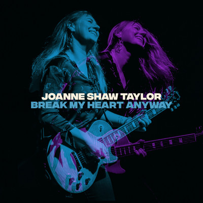 Break My Heart Anyway/Joanne Shaw Taylor