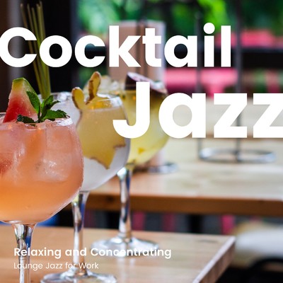 Cocktail Jazz -リラックスしながら仕事に集中できるラウンジジャズBGM-/Various Artists