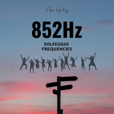 852Hz -直感力、洞察力- ソルフェジオ周波数/ASIAN HEALING