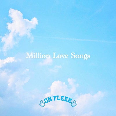 シングル/Million Love Songs/ON FLEEK