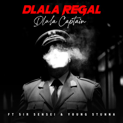 シングル/Dlala Captain (featuring Sir Sensei, Young Stunna／Edit)/Dlala Regal