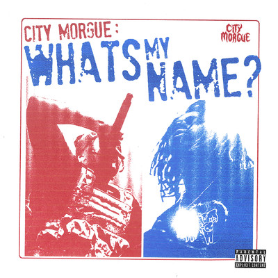 シングル/WHAT'S MY NAME (Explicit)/City Morgue／ジラカミ／SosMula