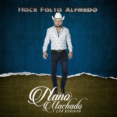 シングル/Hace Falta Alfredo (En Vivo)/Nano Machado Y Los Keridos