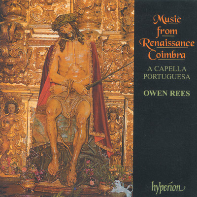 Music from Renaissance Coimbra (Portuguese Renaissance Music 2)/A Capella Portuguesa／Owen Rees
