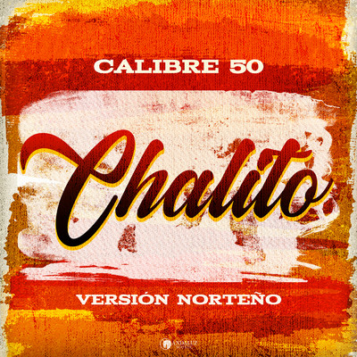 シングル/Chalito (Version Norteno)/Calibre 50