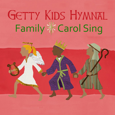 アルバム/Getty Kids Hymnal - Family Carol Sing/Keith & Kristyn Getty