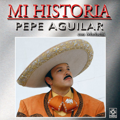 アルバム/Mi Historia: Con Mariachi/Pepe Aguilar