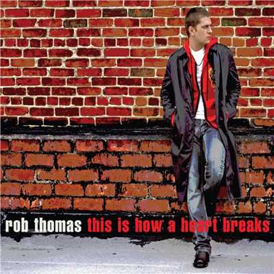 アルバム/This Is How A Heart Breaks/Rob Thomas