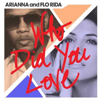 シングル/Who Did You Love/Arianna and Flo Rida