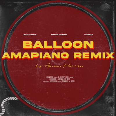 Balloon (feat. Kwesta) [Amapiano Remix]/Jimmy Nevis & Ameen Harron